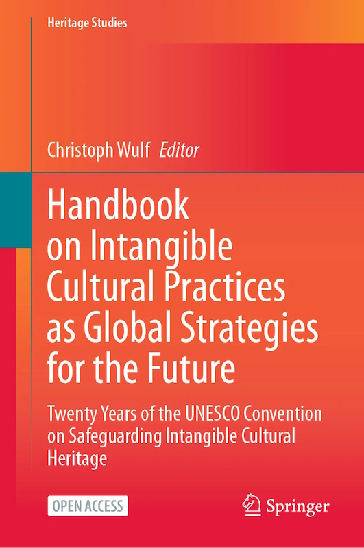 Handbook on Intangible Cultural Practices as Global Strategies for the Future  Twenty Years of the UNESCO Convention on Safeguarding Intangible Cultural Heritage