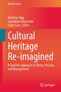 Cultural Heritage Re-Imagined. A Systemic Approach to Theory, Practice, and Management.